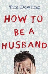 bokomslag How to Be a Husband
