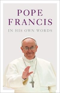 bokomslag Pope Francis in his Own Words