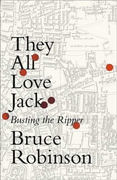 bokomslag They All Love Jack - Busting the Ripper
