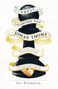 bokomslag Great and Calamitous Tale of Johan Thoms
