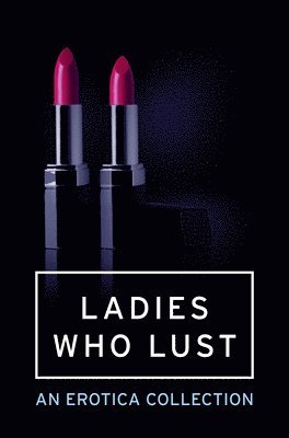bokomslag Ladies Who Lust