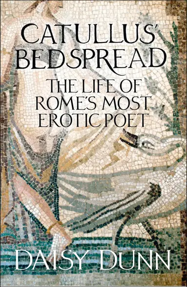 Daisy Dunn - Catullus’ Bedspread, Häftad