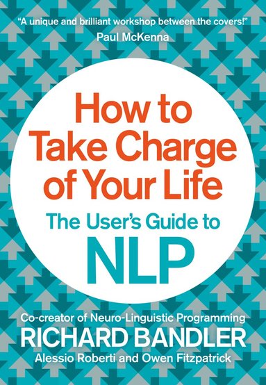 Richard Bandler, Owen Fitzpatrick, Alessio Roberti - How to Take Charge of Your Life, Häftad