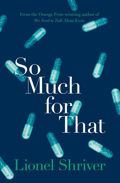 Lionel Shriver - So Much for That, Häftad