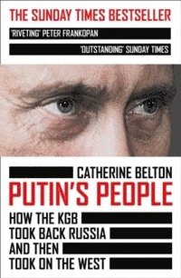 bokomslag Putin's People: How the KGB Took Back Russia and then Took on the West