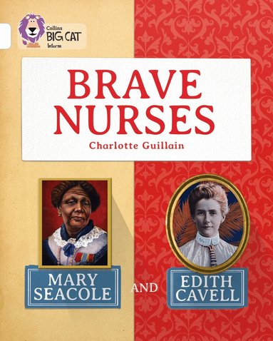 Charlotte Guillain - Brave Nurses: Mary Seacole and Edith Cavell, Häftad
