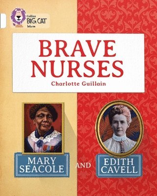 bokomslag Brave Nurses: Mary Seacole and Edith Cavell