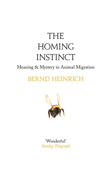 Bernd Heinrich - Homing Instinct, Häftad