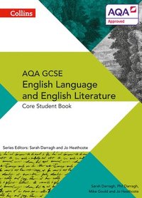 bokomslag AQA GCSE ENGLISH LANGUAGE AND ENGLISH LITERATURE: CORE STUDENT BOOK
