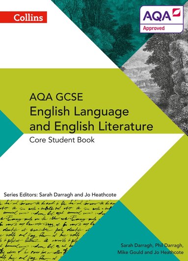 Phil Darragh, Mike Gould - AQA GCSE ENGLISH LANGUAGE AND ENGLISH LITERATURE: CORE STUDENT BOOK, Häftad