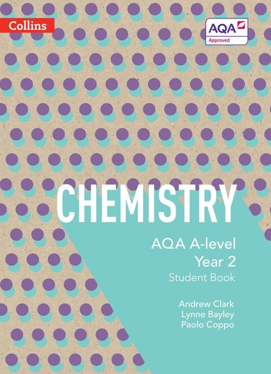 Lynne Bayley, Andrew Clark, Paolo Coppo - AQA A-Level Chemistry Year 2 Student Book, Häftad