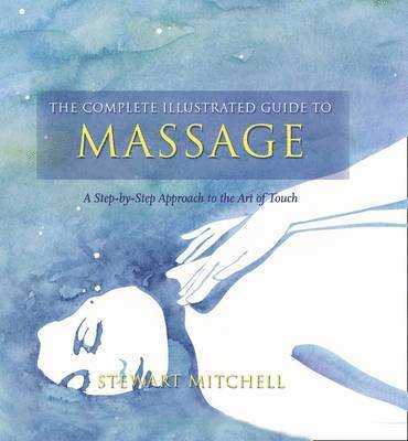 Stewart Mitchell - Complete Illustrated Guide to - Massage, Häftad. Tillgänglighet: Tillfälligt slut