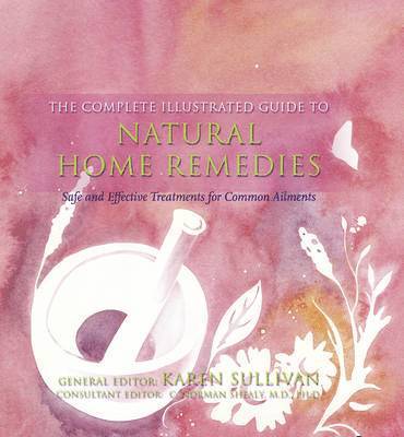 Karen Sullivan - Complete Illustrated Guide to - Natural Home Remedies, Häftad. Tillgänglighet: Tillfälligt slut