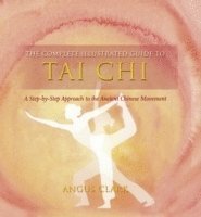 Angus Clark - Complete Illustrated Guide To - Tai Chi, Häftad. Tillgänglighet: Tillfälligt slut