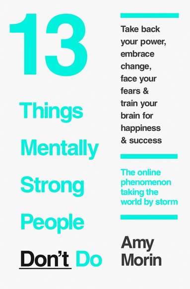 Amy Morin - 13 Things Mentally Strong People Don’t Do, Häftad