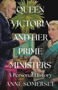 bokomslag Queen Victoria and her Prime Ministers