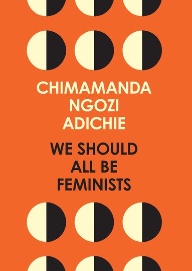 Chimamanda Ngozi Adichie - We Should All Be Feminists, Häftad