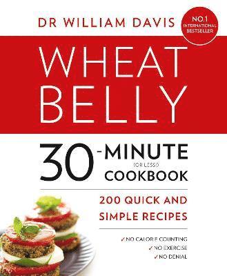 Wheat Belly 30-Minute (or Less!) Cookbook 1