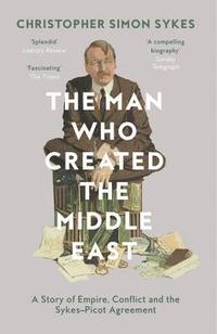 bokomslag Man Who Created the Middle East