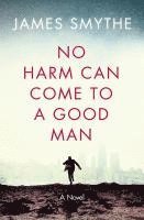 bokomslag No Harm Can Come To A Good Man