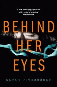 bokomslag Behind Her Eyes: The New Sunday Times #1 Best Selling Psychological Thriller