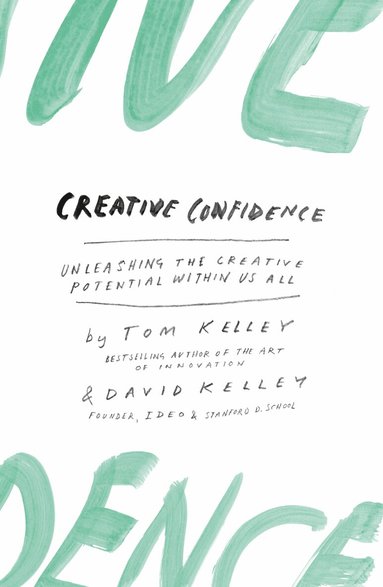 David Kelley, Tom Kelley - Creative Confidence, Häftad