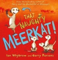Ian Whybrow - That Naughty Meerkat!, Inbunden