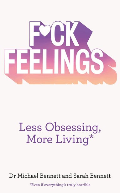 Dr. Michael Bennett, Sarah Bennett - F*ck Feelings, Häftad
