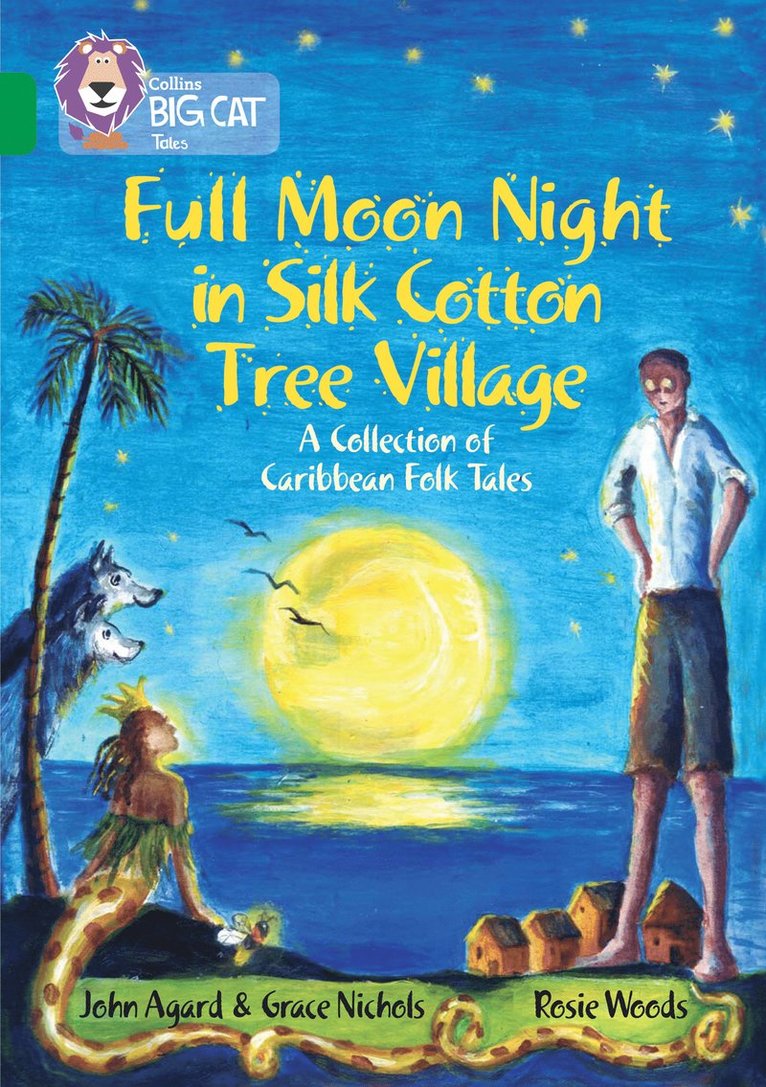 John Agard, Grace Nichols - Full Moon Night in Silk Cotton Tree Village: A Collection of Caribbean Folk Tales, Häftad