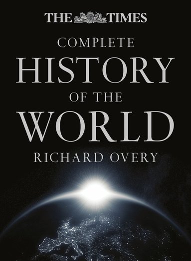 Richard Overy - Times Complete History of the World, Inbunden