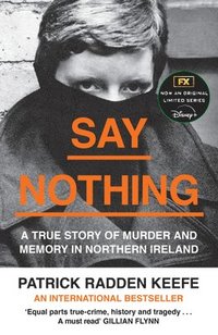 bokomslag Say Nothing: A True Story Of Murder and Memory In Northern Ireland