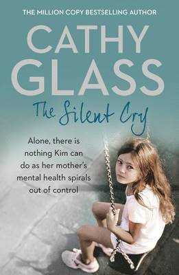 Cathy Glass - The Silent Cry: There Is Little Kim Can Do as Her Mother's Mental Health Spirals Out of Control, Häftad