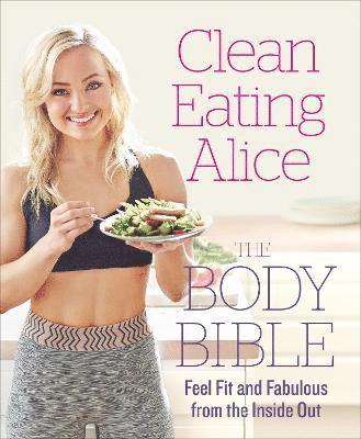 bokomslag Clean Eating Alice The Body Bible