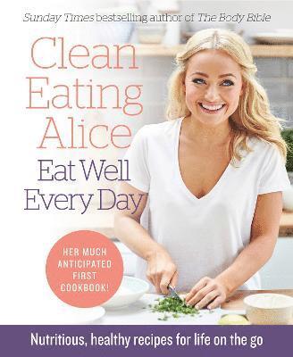 bokomslag Clean Eating Alice Eat Well Every Day