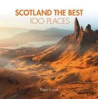 bokomslag Scotland The Best 100 Places