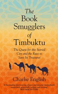 bokomslag The Book Smugglers of Timbuktu: The Quest for This Storied City and the Race to Save its Treasures