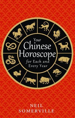 bokomslag Your Chinese Horoscope for Each and Every Year