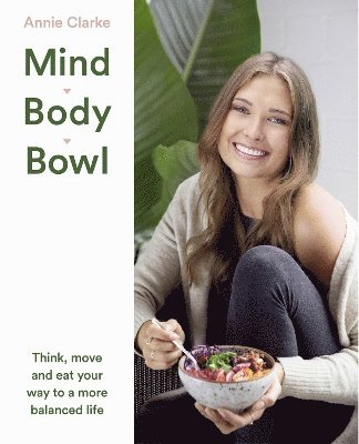 Annie Clarke - Mind Body Bowl, Häftad