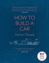 bokomslag How to Build a Car: The Autobiography of the World's Greatest Formula 1 Designer