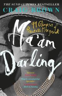 bokomslag Ma'am Darling: 99 Glimpses of Princess Margaret