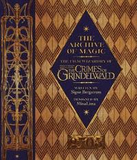 bokomslag The Archive of Magic: the Film Wizardry of Fantastic Beasts: The Crimes of Grindelwald