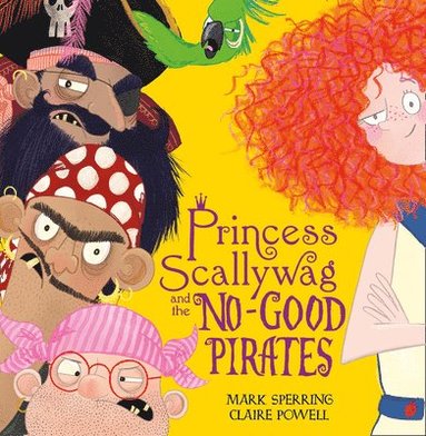 bokomslag Princess Scallywag and the No-good Pirates