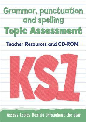 Key Stage 1 Grammar, Punctuation and Spelling Topic Assessment: Teacher Resources and CD-ROM