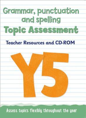 Year 5 Grammar, Punctuation and Spelling Topic Assessment: Teacher Resources and CD-ROM
