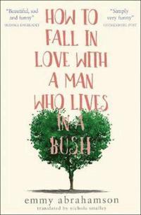 bokomslag How to Fall in Love with a Man Who Lives in a Bush