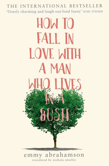 Emmy Abrahamson - How to Fall in Love with a Man Who Lives in a Bush, Häftad