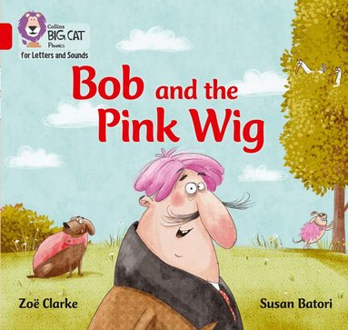 Zoe Clarke - Bob and the Pink Wig, Häftad