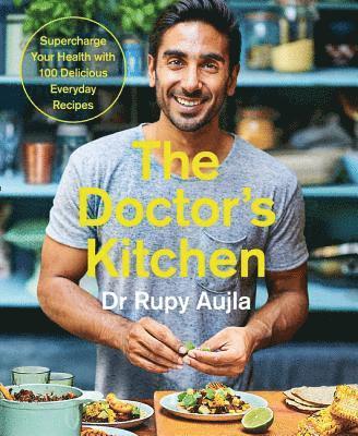 The Doctors Kitchen: Supercharge your health with 100 delicious everyday recipes 1