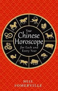 bokomslag Your Chinese Horoscope for Each and Every Year