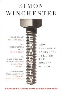 bokomslag Exactly: How Precision Engineers Created the Modern World